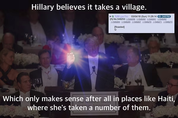 Meme of Trump at a podium with a glowing hand effect, captioned 'Hillary believes it takes a village' and 'Which only makes sense after all in places like Haiti, where she's taken a number of them,' overlaid with a Q post screenshot referencing 'Roasted'